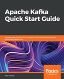 Cover image for Apache Kafka Quick Start Guide