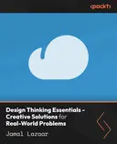 Cover image for Design Thinking Essentials - Creative Solutions for Real-World Problems