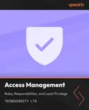 Cover image for Access Management: Roles, Responsibilities, and Least Privilege