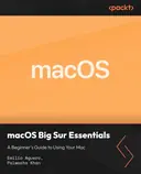 Cover image for macOS Big Sur Essentials - A Beginner's Guide to Using Your Mac