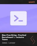 Cover image for Bias-Free Hiring - Practical Recruitment for Inclusive Teams