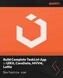 Cover image for Build Complete TaskList App in UIKit, CoreData, MVVM, Lottie