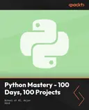 Cover image for Python Mastery - 100 Days, 100 Projects