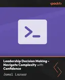 Cover image for Leadership Decision Making - Navigate Complexity with Confidence