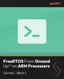 Cover image for FreeRTOS From Ground Up™ on ARM Processors