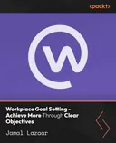 Cover image for Workplace Goal Setting - Achieve More Through Clear Objectives