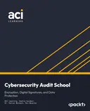 Cover image for Cybersecurity Audit School: Encryption, Digital Signatures, and Data Protection