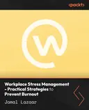 Cover image for Workplace Stress Management - Practical Strategies to Prevent Burnout