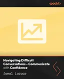 Cover image for Navigating Difficult Conversations - Communicate with Confidence
