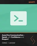 Cover image for Assertive Communication - Speak with Confidence and Respect