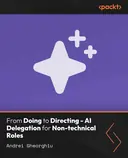 Cover image for From Doing to Directing - AI Delegation for Non-technical Roles