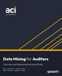 Cover image for Data Mining for Auditors: Overview and Maximizing the Use of Data