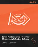 Cover image for Scrum Fundamentals - Your First Steps into Agile Project Delivery