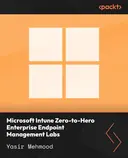 Cover image for Microsoft Intune Zero-to-Hero Enterprise Endpoint Management Labs