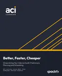 Cover image for Better, Faster, Cheaper: Streamlining Your Internal Audit: Preliminary Planning and Scheduling