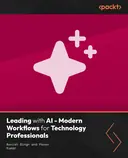 Cover image for Leading with AI - Modern Workflows for Technology Professionals