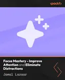 Cover image for Focus Mastery - Improve Attention and Eliminate Distractions