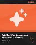Cover image for Build Certified Autonomous AI Systems in 4 Weeks