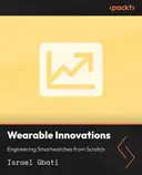 Cover image for Wearable Innovations: Engineering Smartwatches from Scratch