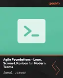 Cover image for Agile Foundations - Lean, Scrum & Kanban for Modern Teams