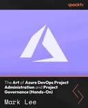 Cover image for The Art of Azure DevOps Project Administration and Project Governance (Hands-On)