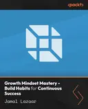 Cover image for Growth Mindset Mastery - Build Habits for Continuous Success