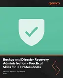 Cover image for Backup and Disaster Recovery Administration - Practical Skills for IT Professionals
