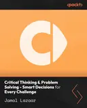 Cover image for Critical Thinking & Problem Solving - Smart Decisions for Every Challenge