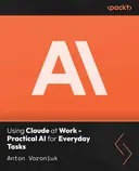 Cover image for Using Claude at Work - Practical AI for Everyday Tasks