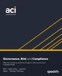 Cover image for Governance, Risk and Compliance: Effective Compliance and Ethics Programs, GRC Overview and Capability Model
