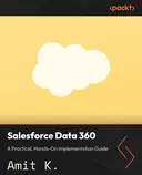 Cover image for Salesforce Data 360 - A Practical, Hands-On Implementation Guide