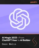 Cover image for AI Magic 2033 - From ChatGPT User to AI Builder