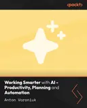 Cover image for Working Smarter with AI - Productivity, Planning and Automation