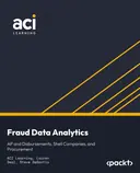 Cover image for Fraud Data Analytics: AP and Disbursements, Shell Companies, and Procurement