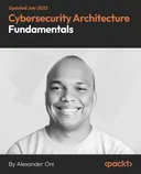 Cover image for Cybersecurity Architecture Fundamentals