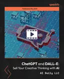 Cover image for ChatGPT and DALL-E: Sell Your Creative Thinking with AI