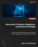 Cover image for Adversarial AI Attacks, Mitigations, and Defense Strategies