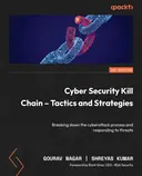 Cover image for Cyber Security Kill Chain - Tactics and Strategies