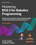 Cover image for Mastering ROS 2 for Robotics Programming