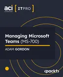 Cover image for Managing Microsoft Teams (MS-700)