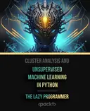 Cover image for Cluster Analysis and Unsupervised Machine Learning in Python