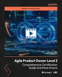Cover image for Agile Product Owner Level 2 - Comprehensive Certification Guide and Mock Exams