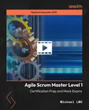 Cover image for Agile Scrum Master Level 1 - Certification Prep and Mock Exams