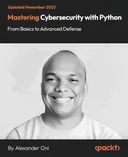 Cover image for Mastering Cybersecurity with Python - From Basics to Advanced Defense