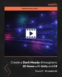 Cover image for Create a Dark Moody Atmospheric 2D Game with Unity and C#