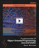 Cover image for Fundamentals Of Object-Oriented Programming: Java and IntelliJ