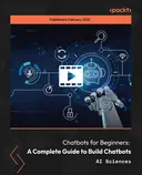 Cover image for Chatbots for Beginners: A Complete Guide to Build Chatbots