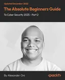 Cover image for The Absolute Beginners Guide to Cyber Security 2025 - Part 2