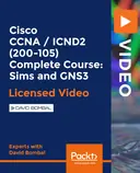 Cover image for Cisco CCNA / ICND2 (200-105) Complete Course: Sims and GNS3