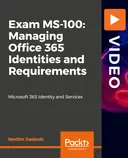 Cover image for Exam MS-100: Managing Office 365 Identities and Requirements
